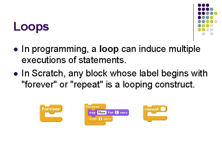 Loops l l In programming, a loop can induce multiple executions of statements. In