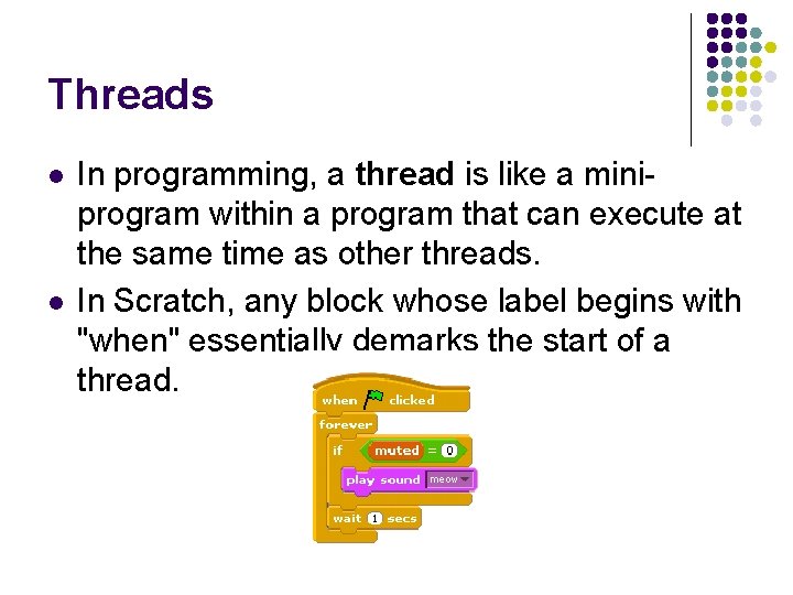 Threads l l In programming, a thread is like a miniprogram within a program