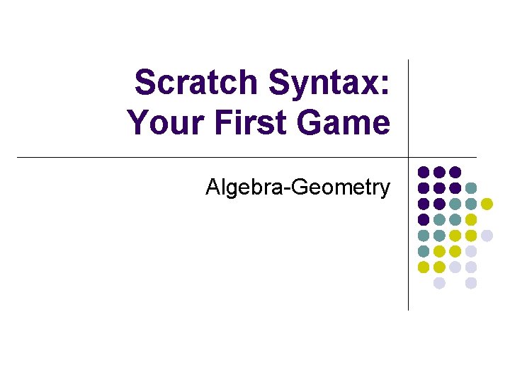 Scratch Syntax: Your First Game Algebra-Geometry 