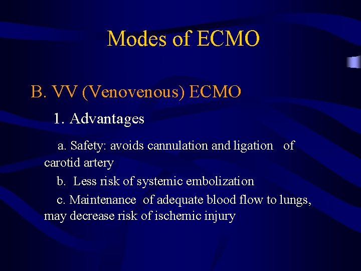 Modes of ECMO B. VV (Venovenous) ECMO 1. Advantages a. Safety: avoids cannulation and