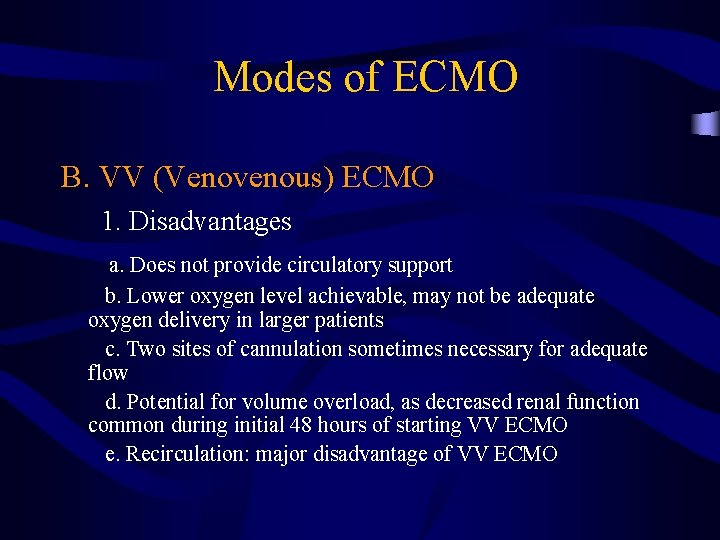 Modes of ECMO B. VV (Venovenous) ECMO 1. Disadvantages a. Does not provide circulatory