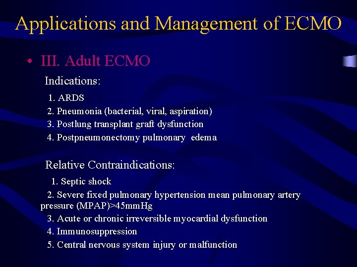 Applications and Management of ECMO • III. Adult ECMO Indications: 1. ARDS 2. Pneumonia