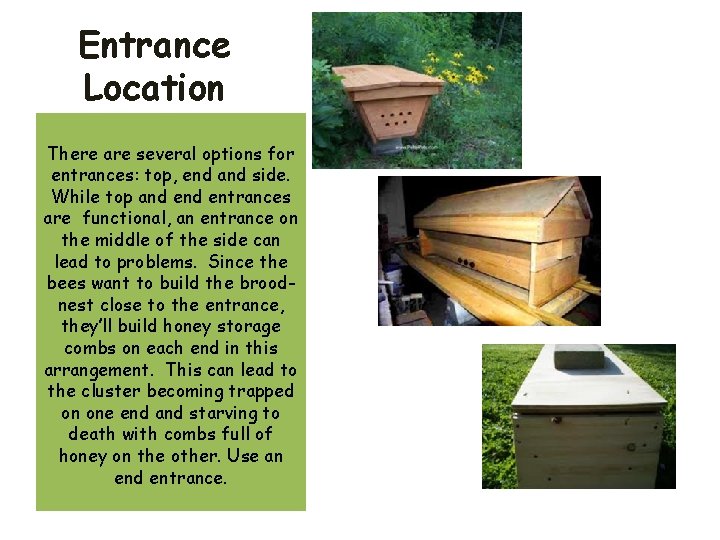 Entrance Location There are several options for entrances: top, end and side. While top