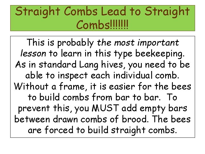 Straight Combs Lead to Straight Combs!!!!!!! This is probably the most important lesson to