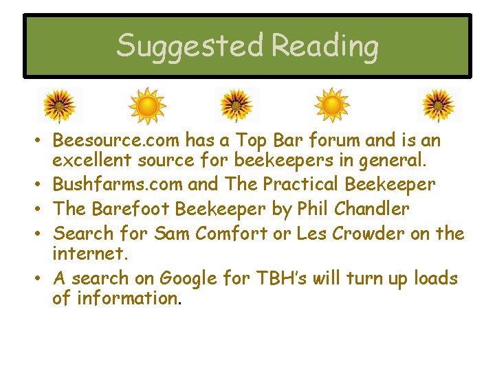 Suggested Reading • Beesource. com has a Top Bar forum and is an excellent