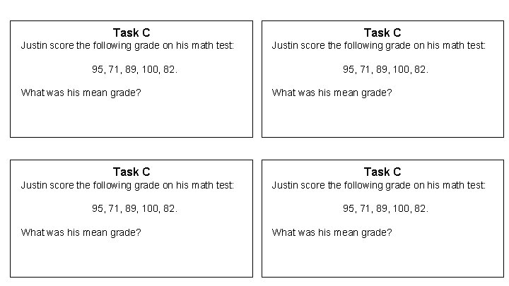 Task C Justin score the following grade on his math test: 95, 71, 89,