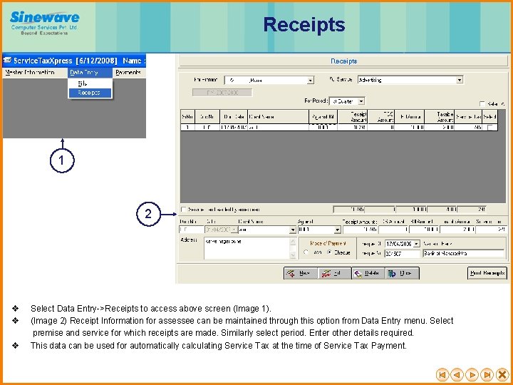 Receipts 1 2 v Select Data Entry->Receipts to access above screen (Image 1). v