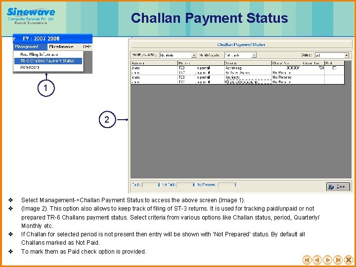 Challan Payment Status 1 2 v v Select Management->Challan Payment Status to access the