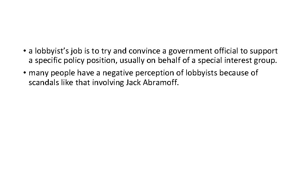  • a lobbyist’s job is to try and convince a government official to