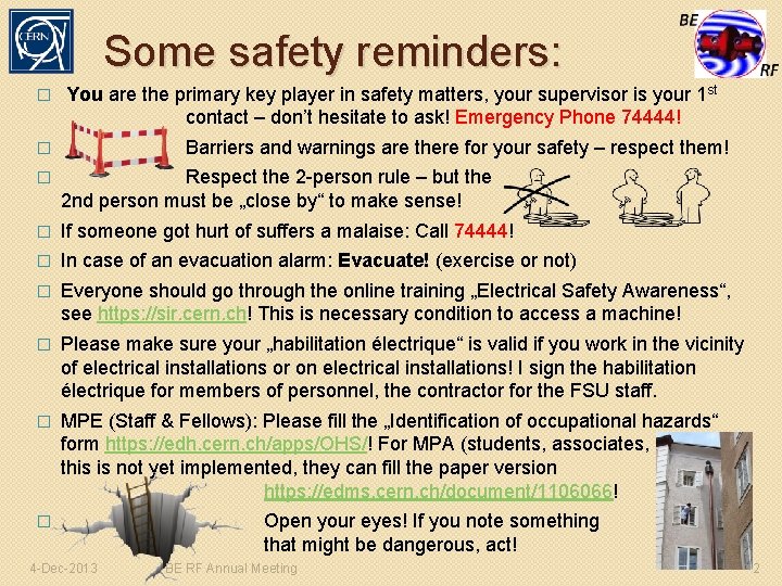 Some safety reminders: � You are the primary key player in safety matters, your