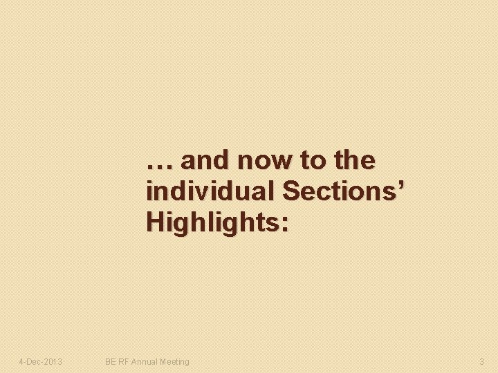 … and now to the individual Sections’ Highlights: 4 -Dec-2013 BE RF Annual Meeting