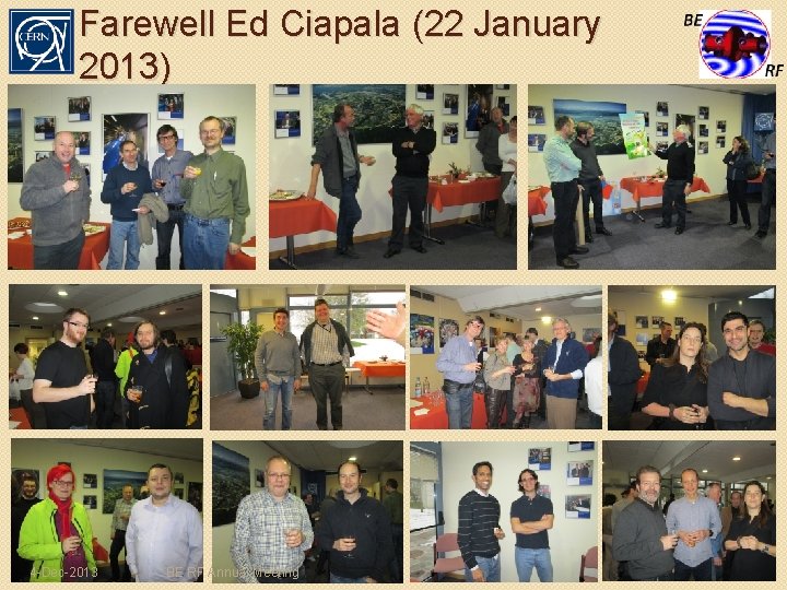 Farewell Ed Ciapala (22 January 2013) 4 -Dec-2013 BE RF Annual Meeting 8 