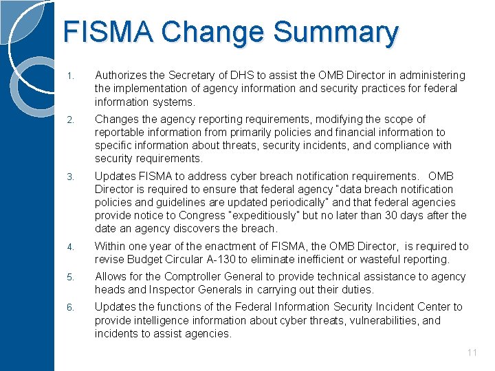 FISMA Change Summary 1. Authorizes the Secretary of DHS to assist the OMB Director