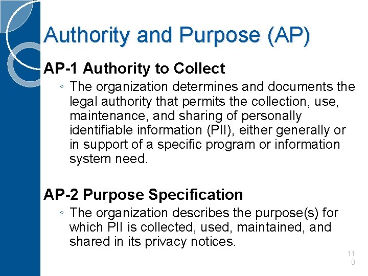 Authority and Purpose (AP) AP-1 Authority to Collect ◦ The organization determines and documents