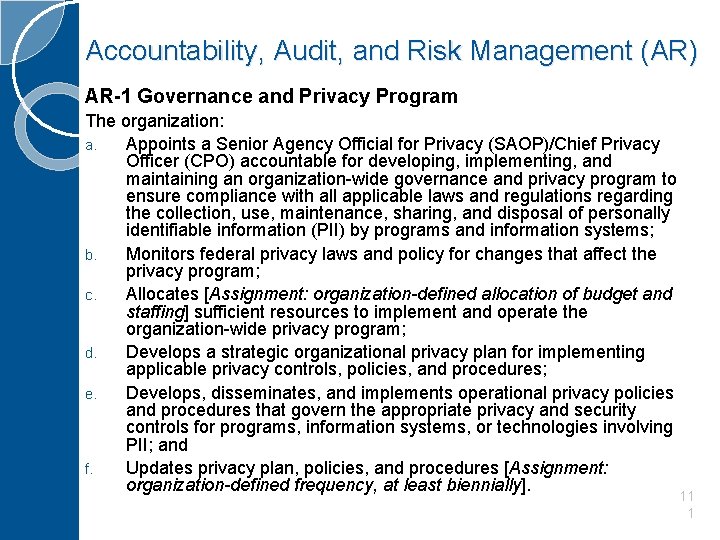 Accountability, Audit, and Risk Management (AR) AR-1 Governance and Privacy Program The organization: a.