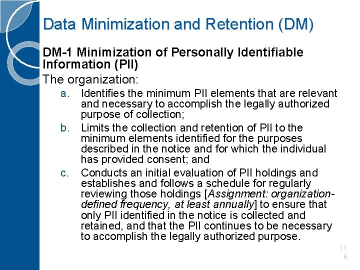 Data Minimization and Retention (DM) DM-1 Minimization of Personally Identifiable Information (PII) The organization: