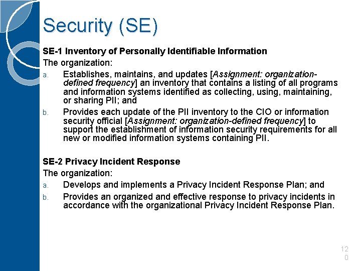 Security (SE) SE-1 Inventory of Personally Identifiable Information The organization: a. Establishes, maintains, and