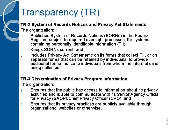 Transparency (TR) TR-2 System of Records Notices and Privacy Act Statements The organization: a.