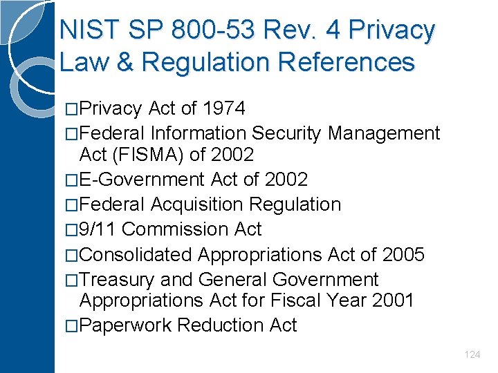 NIST SP 800 -53 Rev. 4 Privacy Law & Regulation References �Privacy Act of