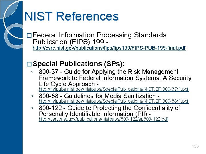 NIST References � Federal Information Processing Standards Publication (FIPS) 199 - http: //csrc. nist.
