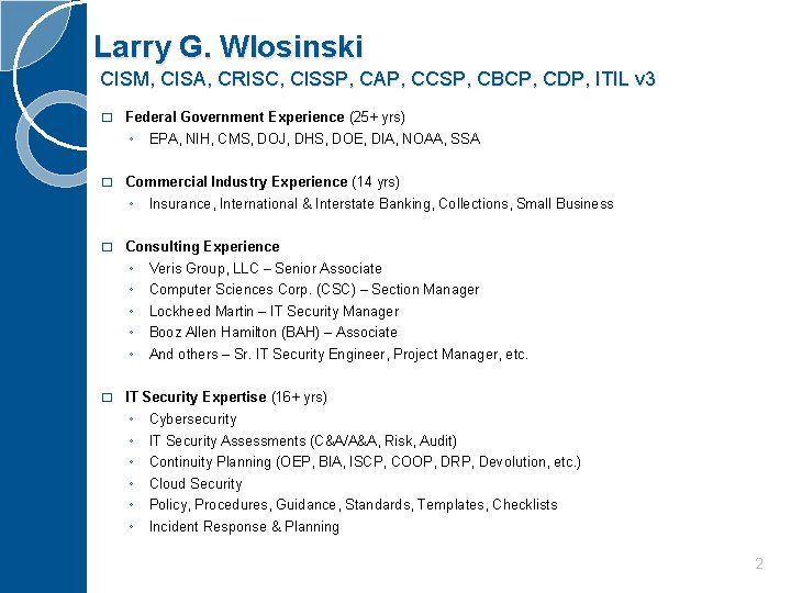 Larry G. Wlosinski CISM, CISA, CRISC, CISSP, CAP, CCSP, CBCP, CDP, ITIL v 3