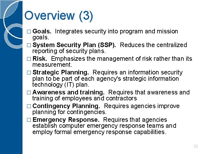 Overview (3) � Goals. Integrates security into program and mission goals. � System Security