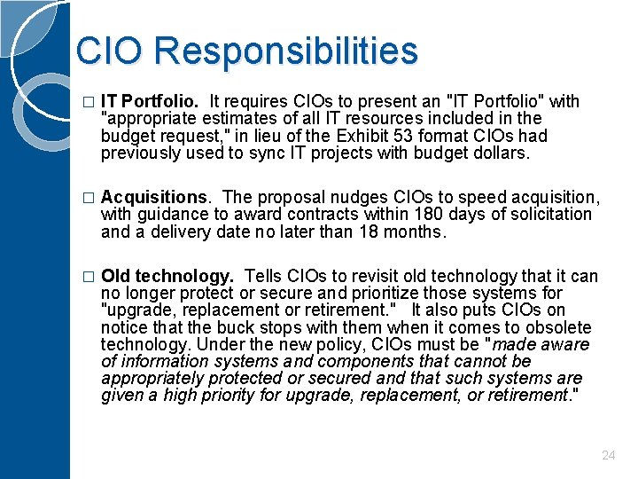 CIO Responsibilities � IT Portfolio. It requires CIOs to present an "IT Portfolio" with