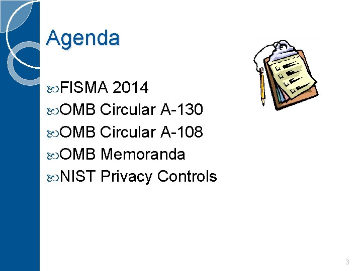 Agenda FISMA 2014 OMB Circular A-130 OMB Circular A-108 OMB Memoranda NIST Privacy Controls