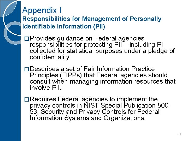 Appendix I Responsibilities for Management of Personally Identifiable Information (PII) � Provides guidance on