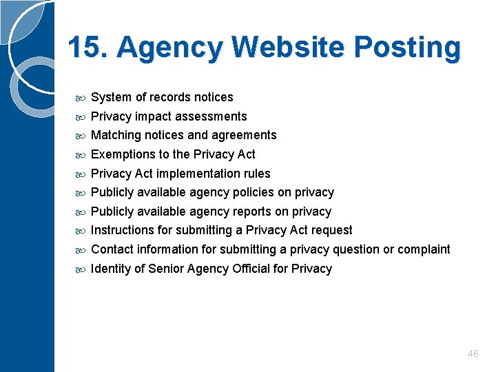 15. Agency Website Posting System of records notices Privacy impact assessments Matching notices and