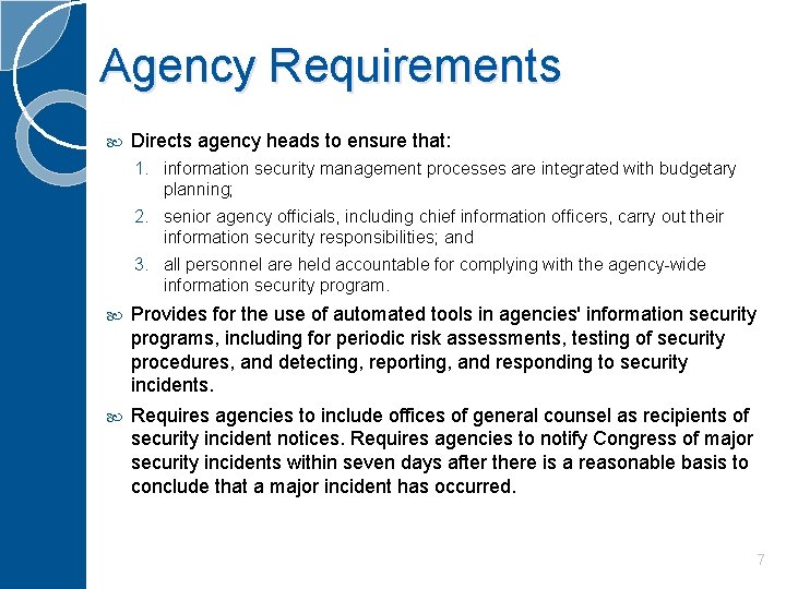 Agency Requirements Directs agency heads to ensure that: 1. information security management processes are