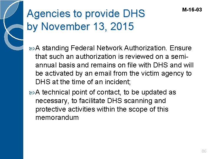 Agencies to provide DHS by November 13, 2015 M-16 -03 A standing Federal Network