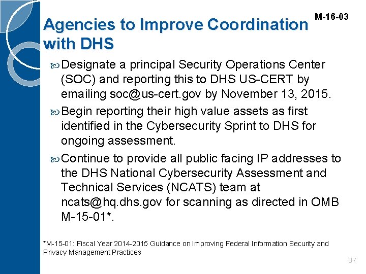 Agencies to Improve Coordination with DHS M-16 -03 Designate a principal Security Operations Center