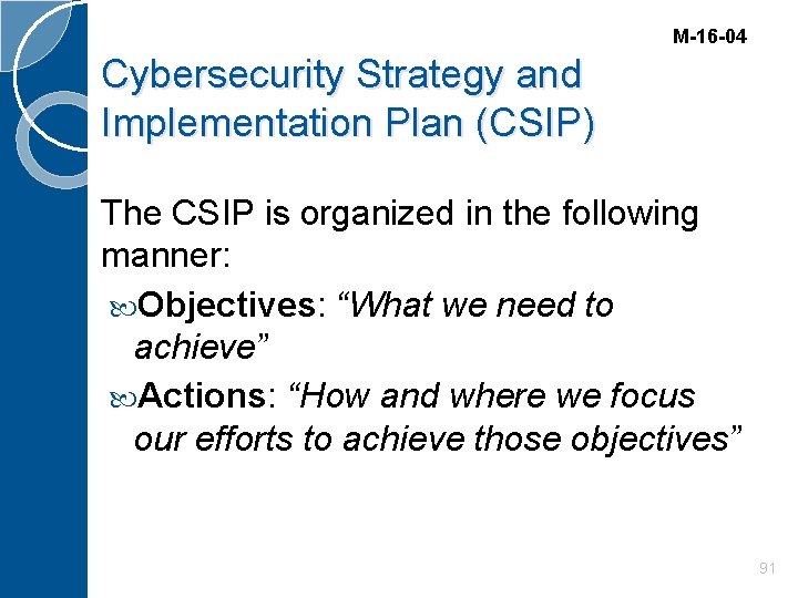 M-16 -04 Cybersecurity Strategy and Implementation Plan (CSIP) The CSIP is organized in the