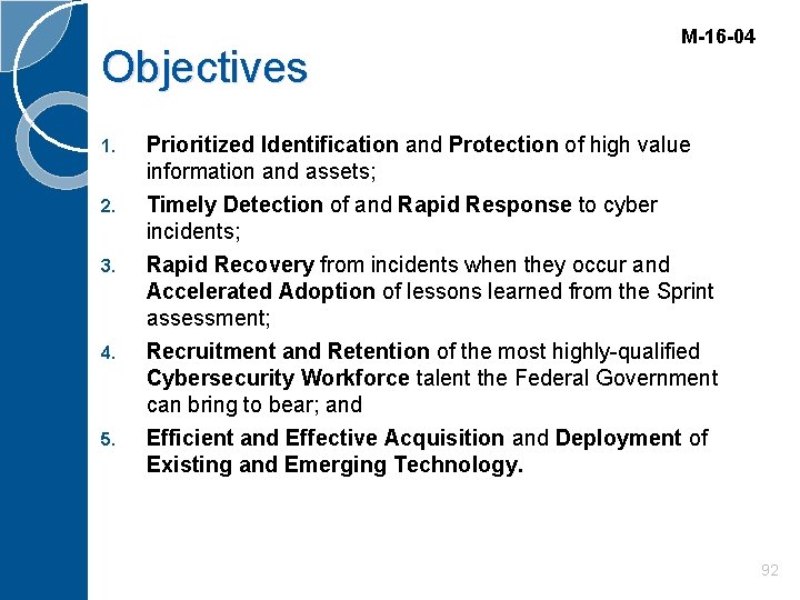 Objectives M-16 -04 1. Prioritized Identification and Protection of high value information and assets;
