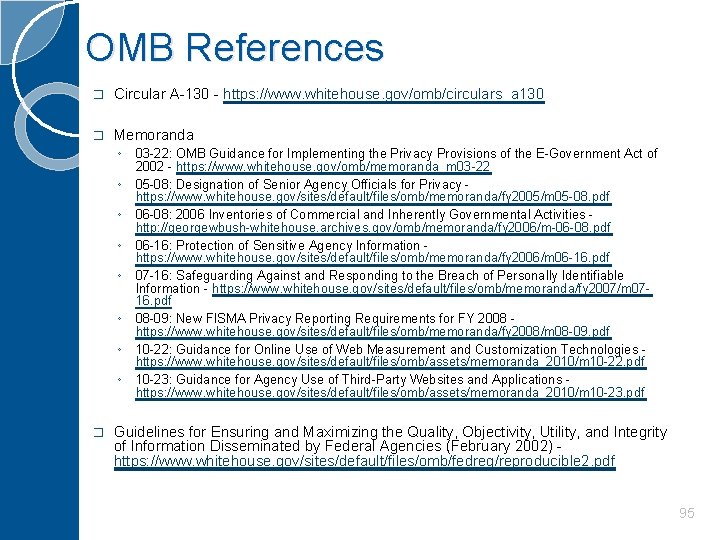 OMB References � Circular A-130 - https: //www. whitehouse. gov/omb/circulars_a 130 � Memoranda ◦