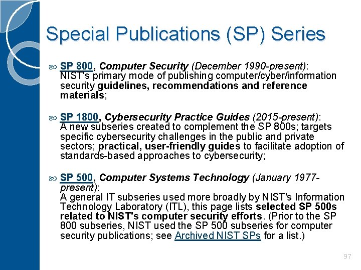 Special Publications (SP) Series SP 800, Computer Security (December 1990 -present): NIST's primary mode