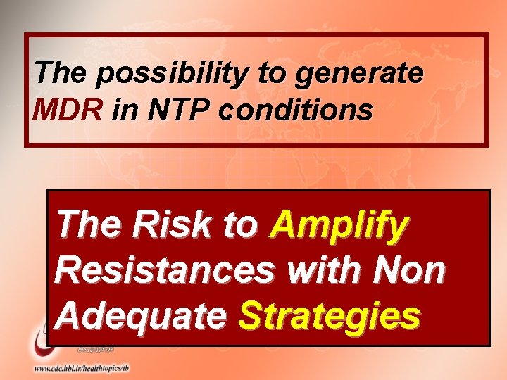 The possibility to generate MDR in NTP conditions The Risk to Amplify Resistances with