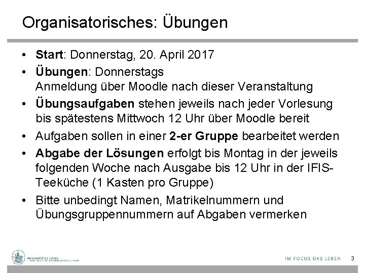 Organisatorisches: Übungen • Start: Donnerstag, 20. April 2017 • Übungen: Donnerstags Anmeldung über Moodle