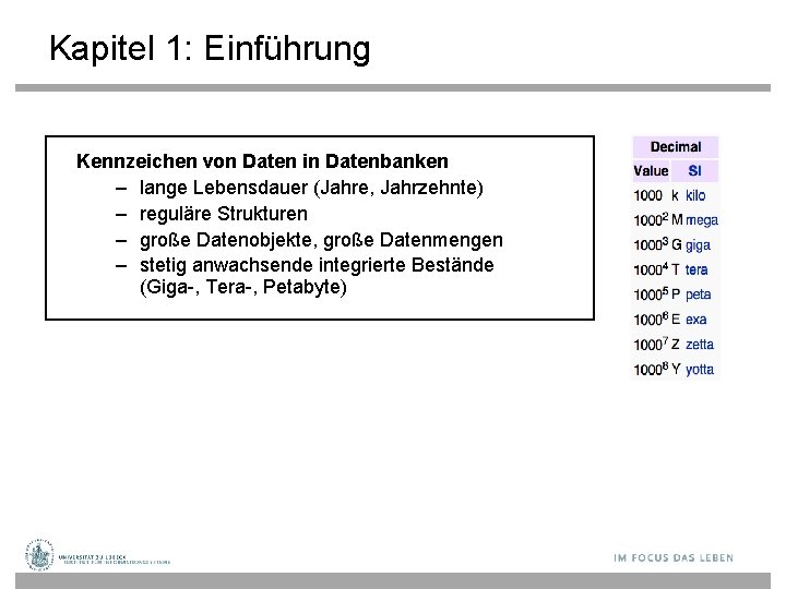 Kapitel 1: Einführung Kennzeichen von Daten in Datenbanken – lange Lebensdauer (Jahre, Jahrzehnte) –