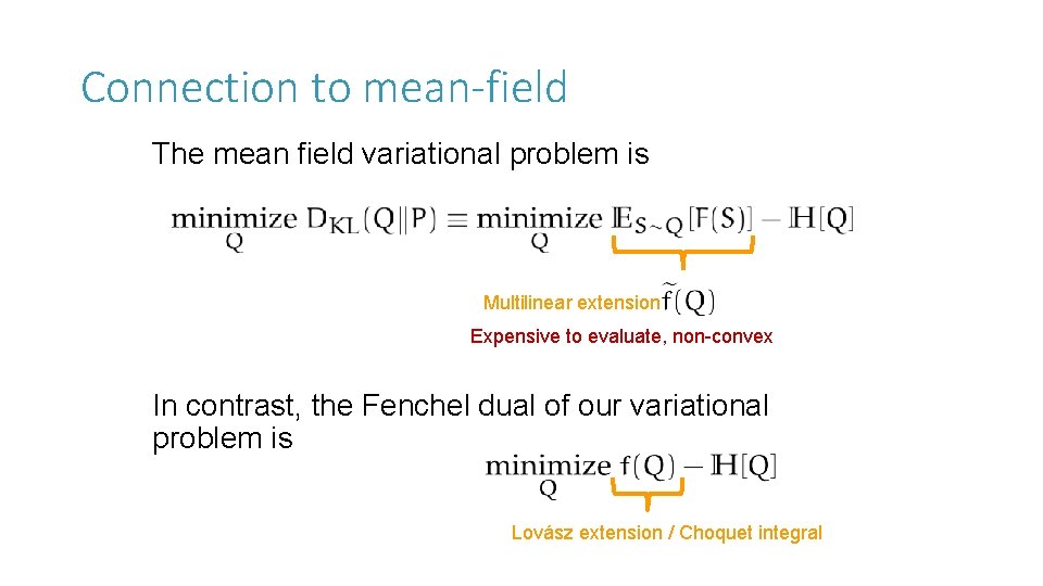 Connection to mean-field The mean field variational problem is Multilinear extension Expensive to evaluate,