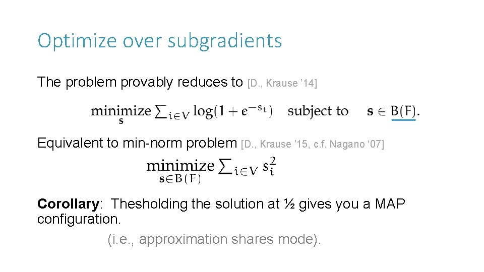 Optimize over subgradients The problem provably reduces to [D. , Krause ’ 14] Equivalent