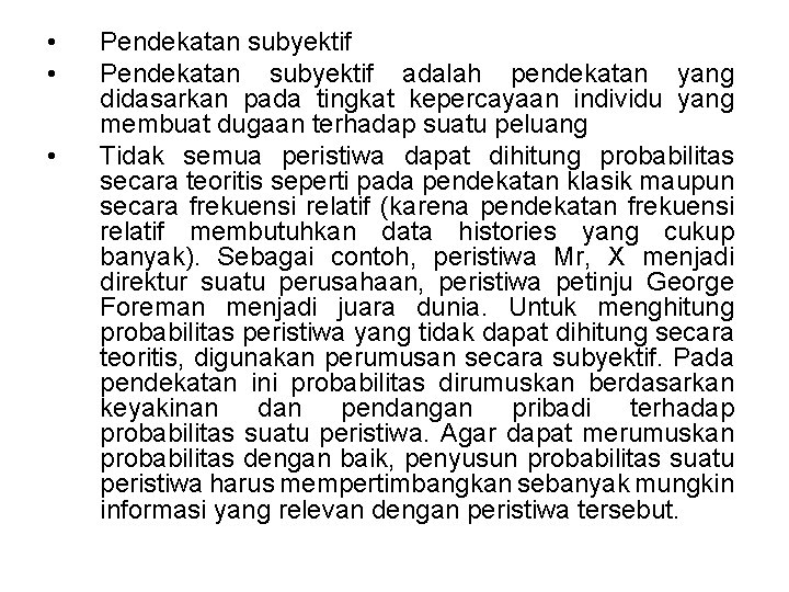  • • • Pendekatan subyektif adalah pendekatan yang didasarkan pada tingkat kepercayaan individu