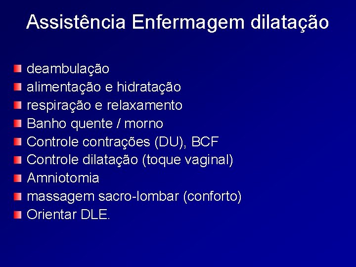 Assistência Enfermagem dilatação deambulação alimentação e hidratação respiração e relaxamento Banho quente / morno