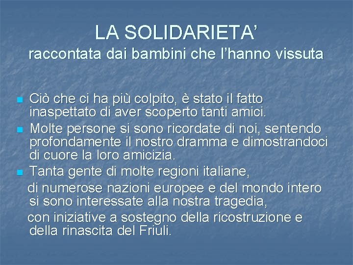 LA SOLIDARIETA’ raccontata dai bambini che l’hanno vissuta n n n Ciò che ci