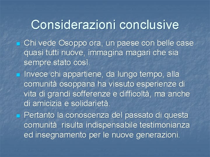 Considerazioni conclusive n n n Chi vede Osoppo ora, un paese con belle case