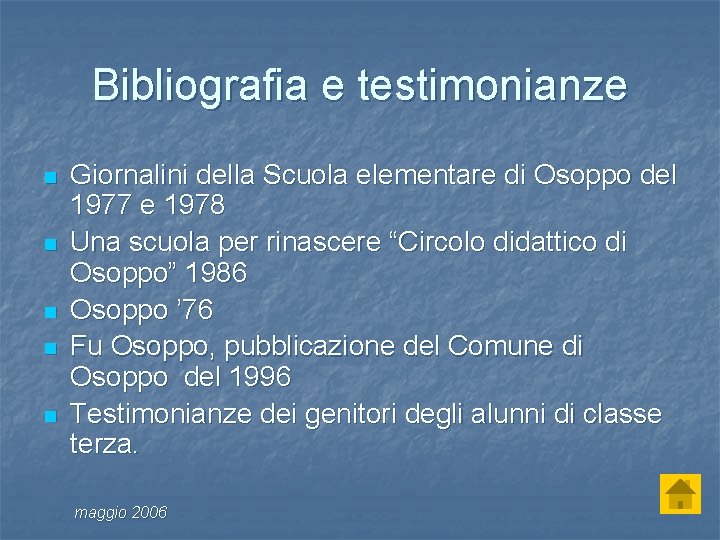 Bibliografia e testimonianze n n n Giornalini della Scuola elementare di Osoppo del 1977