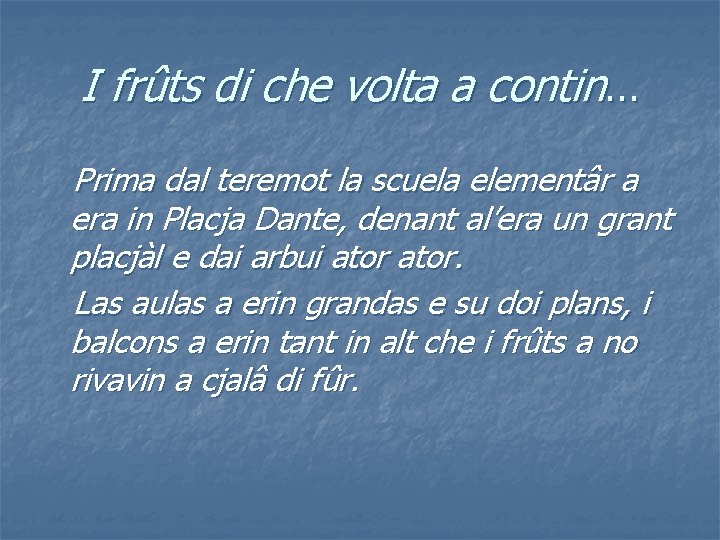 I frûts di che volta a contin… Prima dal teremot la scuela elementâr a