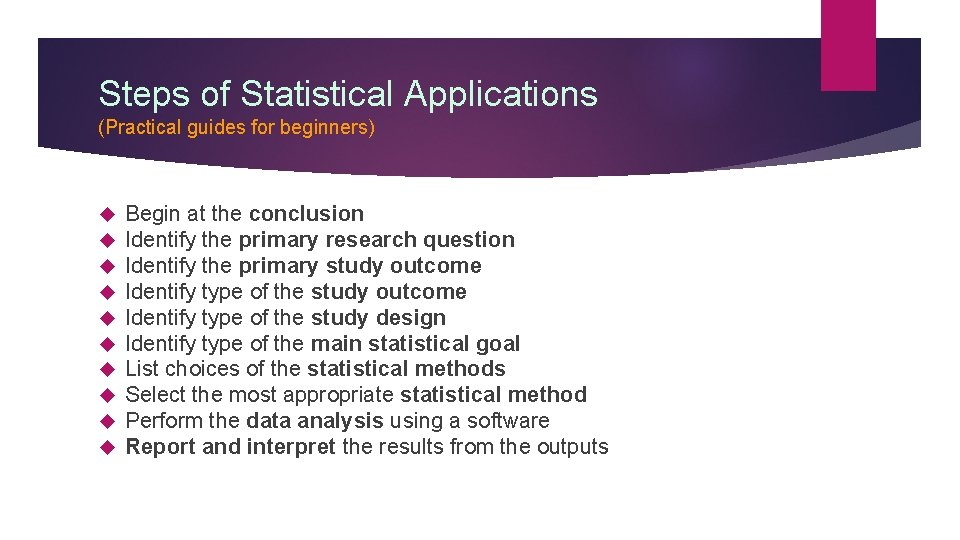 Steps of Statistical Applications (Practical guides for beginners) Begin at the conclusion Identify the