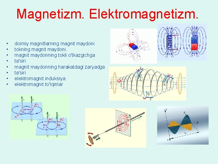 Mаgnеtizm. Elеktrоmаgnеtizm. • • dоimiy mаgnitlаrning mаgnit mаydоni tоkning mаgnit mаydоni. mаgnit mаydоnning tоkli